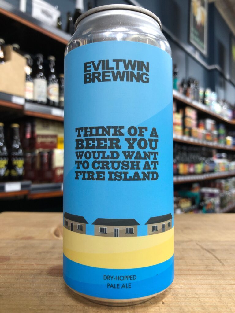 Evil Twin Think of A Beer You Would Want To Crush On Fire Island