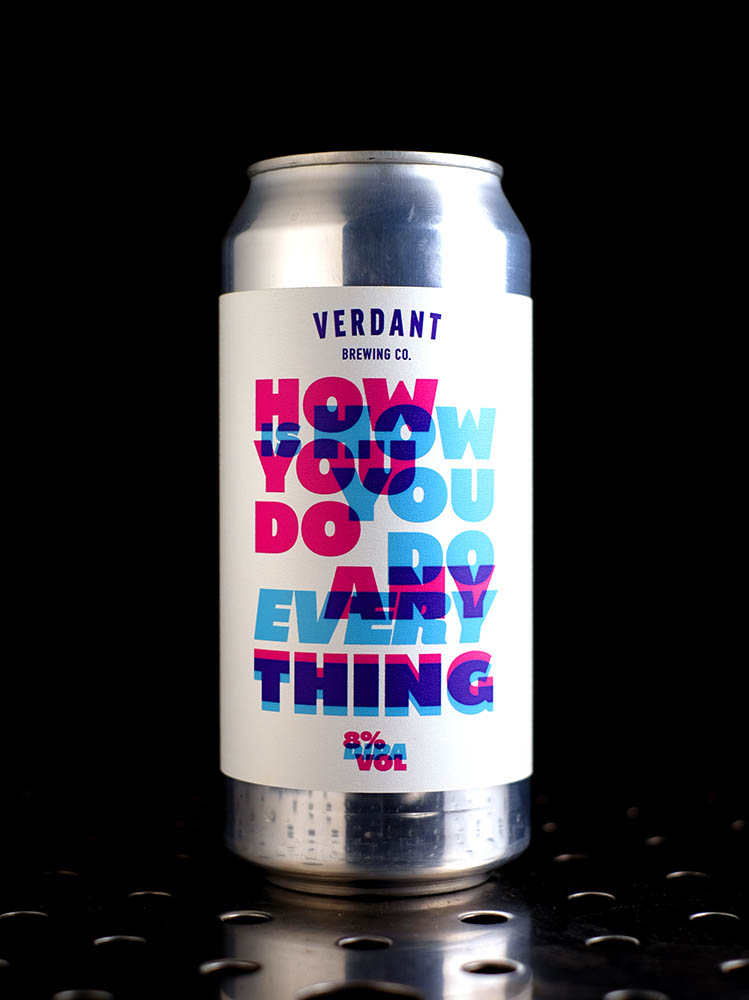Verdant | How You Do Anything Is How You Do Everything | DIPA | 8%