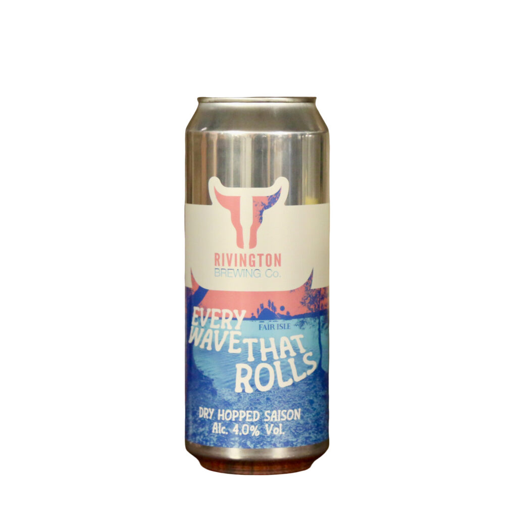 Rivington | Fair Isle – Every Wave That Rolls Dry Hopped Saison
